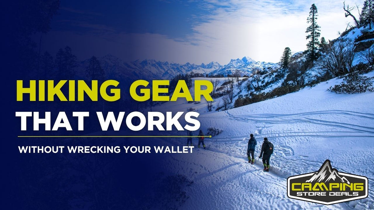 Hiking Gear That Works Without Wrecking Your Wallet